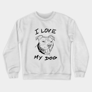 I love my dog Crewneck Sweatshirt